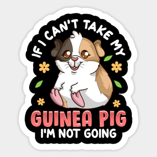 Cute If I Can't Take My Guinea Pig I'm Not Going Sticker